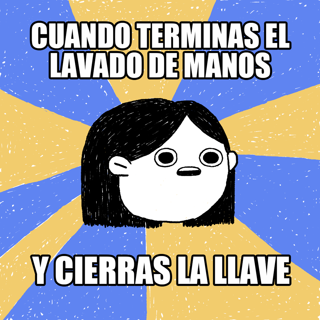 Cuando terminas el lavado de manos y cierras la llave